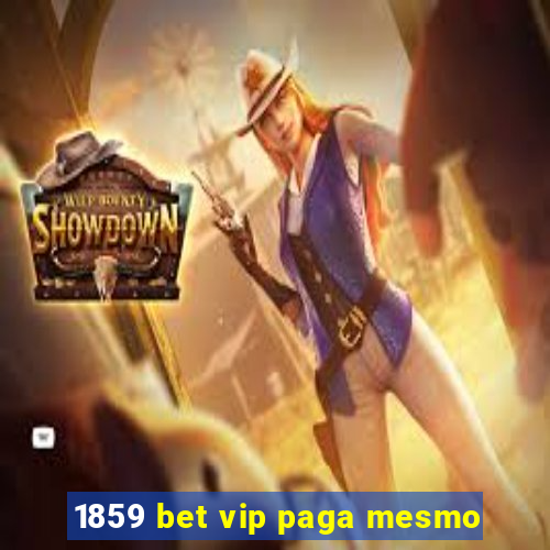 1859 bet vip paga mesmo